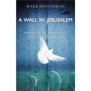 A Wall in Jerusalem - by  Mark Braverman (Paperback) - 1 of 1