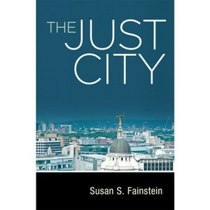 The Just City - by  Susan S Fainstein (Paperback) - 1 of 1