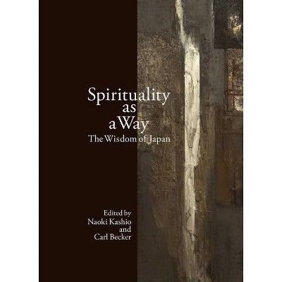 Spirituality as a Way - by  Naoki Kashio & Carl Becker (Paperback)