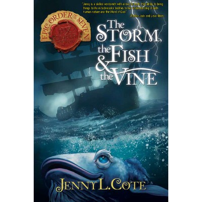 The Storm, the Fish & the Vine - (Epic Order of the Seven) by  Jenny L Cote (Paperback)
