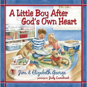 A Little Boy After God's Own Heart - by  Jim George & Elizabeth George (Hardcover) - 1 of 1