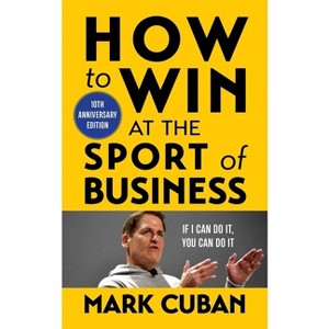 How to Win at the Sport of Business - 10th Edition by  Mark Cuban (Paperback) - 1 of 1