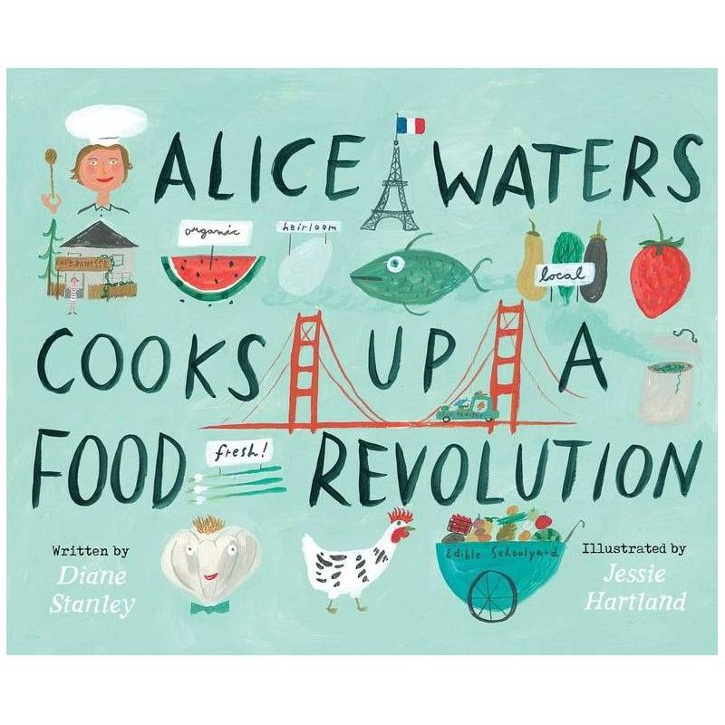 Alice Waters Cooks Up a Food Revolution - by  Diane Stanley (Hardcover), 1 of 2