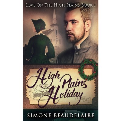 High Plains Holiday - (Love on the High Plains) 2nd Edition by  Simone Beaudelaire (Paperback)