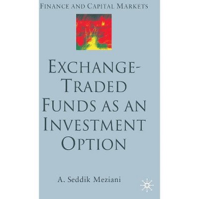 Exchange Traded Funds as an Investment Option - (Finance and Capital Markets) by  A Meziani (Hardcover)