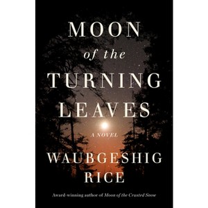 Moon of the Turning Leaves - by  Waubgeshig Rice (Hardcover) - 1 of 1