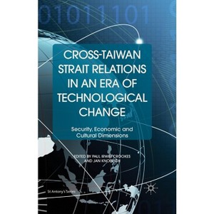 Cross-Taiwan Strait Relations in an Era of Technological Change - (St Antony's) by  Kenneth A Loparo & J Knoerich (Paperback) - 1 of 1