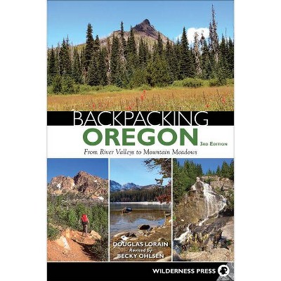 Backpacking Oregon - 3rd Edition by  Douglas Lorain (Paperback)