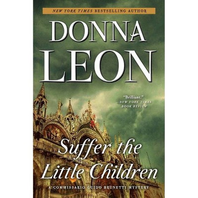 Suffer the Little Children - (The Commissario Guido Brunetti Mysteries) by  Donna Leon (Paperback)