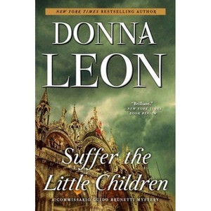 Suffer the Little Children - (The Commissario Guido Brunetti Mysteries) by  Donna Leon (Paperback) - 1 of 1