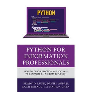 Python for Information Professionals - by  Brady Lund & Daniel Agbaji & Kossi Dodzi Bissadu (Paperback) - 1 of 1