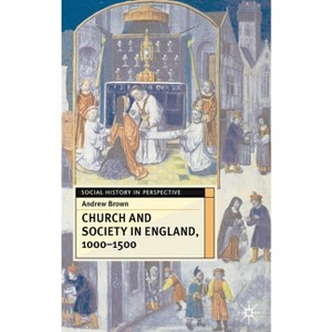 Church and Society in England, 1000-1500 - (Social History in Perspective) by  Andrew Brown (Paperback) - 1 of 1
