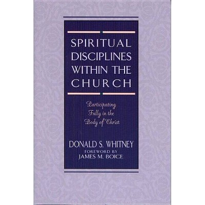 Spiritual Disciplines Within the Church - by  Donald S Whitney (Paperback)