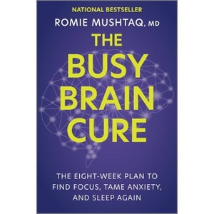 The Busy Brain Cure - by  Romie Mushtaq (Hardcover) - 1 of 1