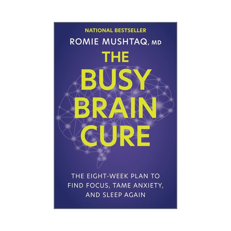 The Busy Brain Cure - by  Romie Mushtaq (Hardcover), 1 of 2
