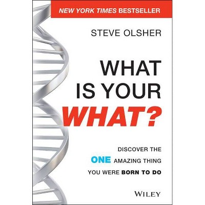 What Is Your What? - by  Steve Olsher (Hardcover)