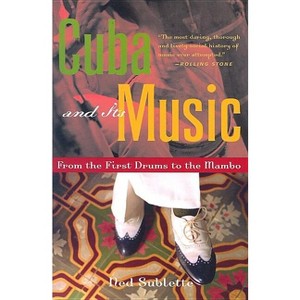Cuba and Its Music - by  Ned Sublette (Paperback) - 1 of 1