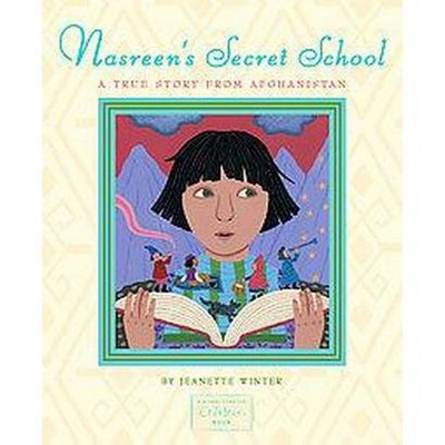 Nasreen's Secret School - by  Jeanette Winter (Hardcover)