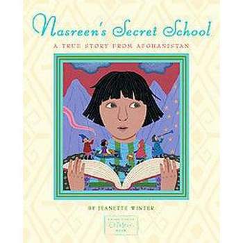 Nasreen's Secret School - by  Jeanette Winter (Hardcover)