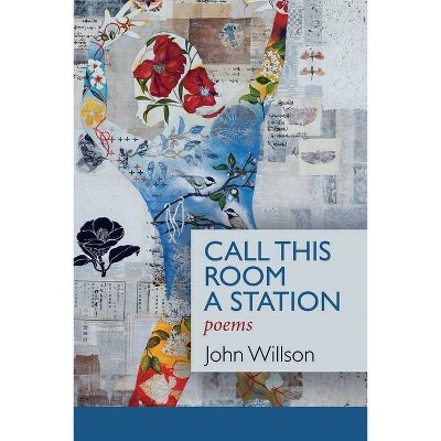 Call This Room a Station - by  John Willson (Paperback)