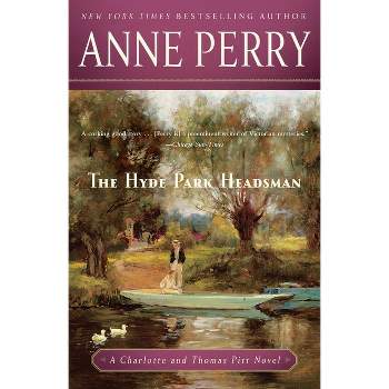 The Hyde Park Headsman - (Charlotte and Thomas Pitt) by  Anne Perry (Paperback)