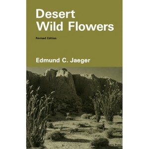 Desert Wild Flowers (Revised) - 2nd Edition by  Edmund C Jaeger (Paperback) - 1 of 1