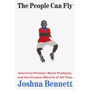 The People Can Fly - by  Joshua Bennett (Hardcover) - 1 of 1