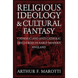 Religious Ideology and Cultural Fantasy - by  Arthur F Marotti (Hardcover) - 1 of 1