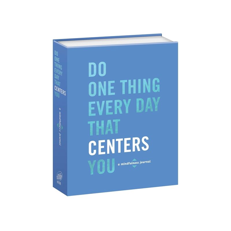 Do One Thing Every Day That Centers You : A Mindfulness Journal - by Robie Rogge (Paperback), 1 of 2