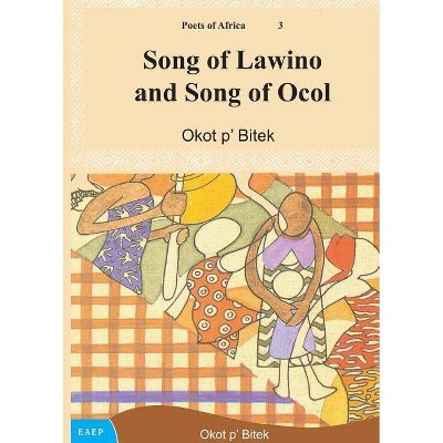 Song of Lawino and Song of Ocol - by  Okot P'Bitek (Paperback)