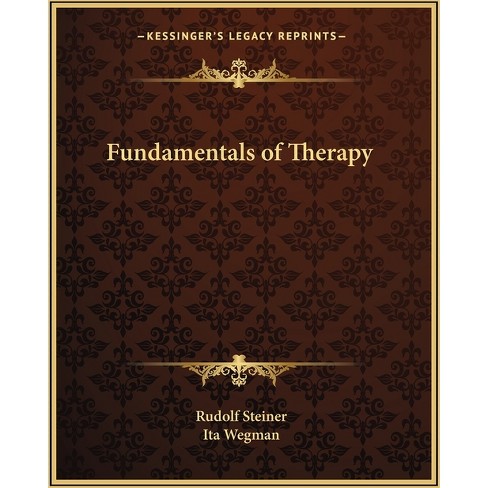 Fundamentals Of Therapy - By Rudolf Steiner & Ita Wegman (paperback