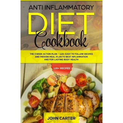 Anti Inflammatory Diet Cookbook - by  John Carter (Paperback)