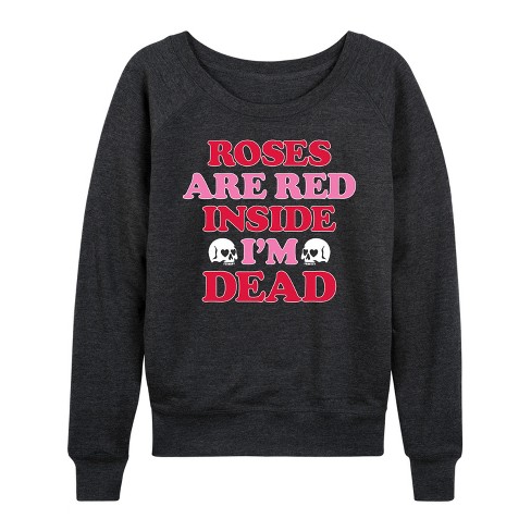 Women's - Instant Message - Valentine's Day Roses Are Red Inside I'm Dead Lightweight French Terry Slouchy - image 1 of 4