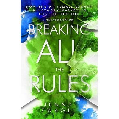 Breaking All the Rules - by  Jenna Zwagil (Paperback)