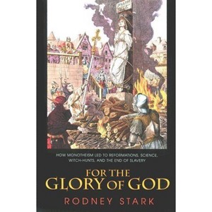 For the Glory of God - by  Rodney Stark (Paperback) - 1 of 1