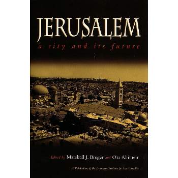 Jerusalem - (Publication of the Jerusalem Institute for Israel Studies) by  Marshall Breger & Ora Ahimeir (Paperback)
