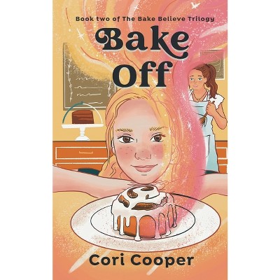 Bake Off - by  Cori Cooper (Paperback)
