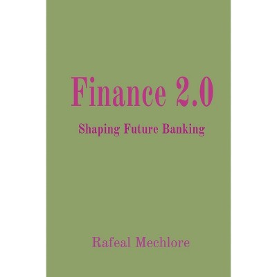 Finance 2.0 - by  Rafeal Mechlore (Paperback)