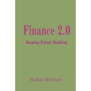 Finance 2.0 - by  Rafeal Mechlore (Paperback) - 1 of 1