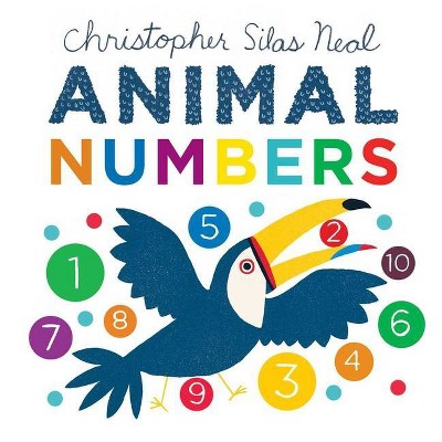 Animal Numbers - (Christopher Silas Neal) by  Christopher Silas Neal (Board Book)