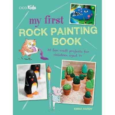 My First Rock Painting Book - by  Emma Hardy (Paperback)