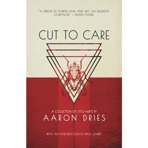 Cut to Care - by  Aaron Dries (Paperback) - 1 of 1