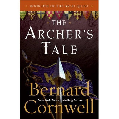 The Archer's Tale - (Grail Quest) by  Bernard Cornwell (Paperback)