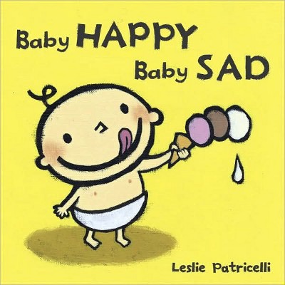 Baby Happy Baby Sad by Leslie Patricelli (Board Book)