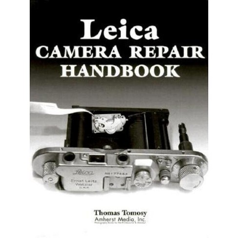 Leica Camera Repair Handbook - By Thomas Tomosy (paperback) : Target
