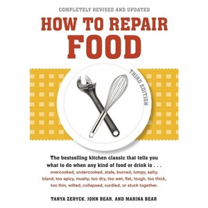 How to Repair Food - 3rd Edition by  Tanya Zeryck & John Bear & Marina Bear (Paperback) - 1 of 1