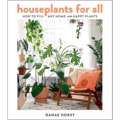 Houseplants for All - by  Danae Horst (Hardcover)