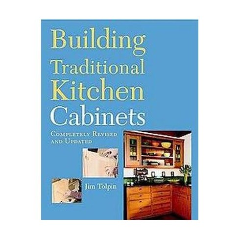 building traditional kitchen cabinets -jim tolpin (paperback)