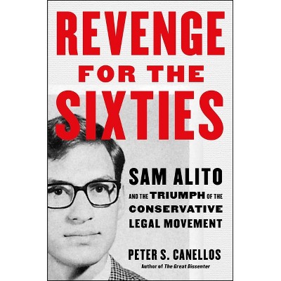 Revenge for the Sixties - by  Peter S Canellos (Hardcover)