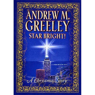 Star Bright! - by  Andrew M Greeley (Paperback)